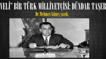 “VELÎ” BİR TÜRK MİLLİYETÇİSİ: DÜNDAR TAŞER