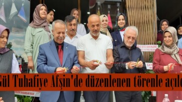 Gül Tuhafiye Afşin’de düzenlenen törenle açıldı.