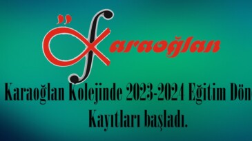 Karaoğlan Kolejinde 2023-2024 Eğitim Dönemi Kayıtları başladı.