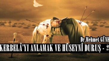 KERBELÂ’YI ANLAMAK VE HÜSEYNÎ DURUŞ – 2