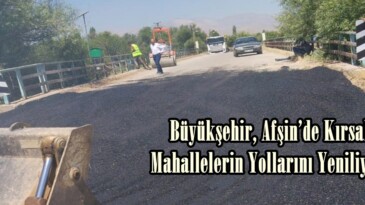 Büyükşehir, Afşin’de Kırsal Mahallelerin Yollarını Yeniliyor.