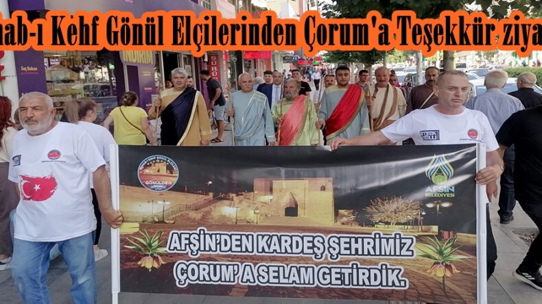 Ashab-ı Kehf Gönül Elçilerinden Çorum’a Teşekkür ziyareti.