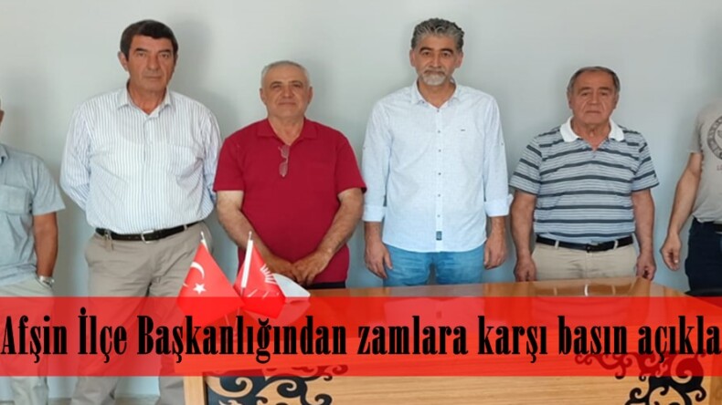 CHP Afşin İlçe Başkanlığından zamlara karşı basın açıklaması!