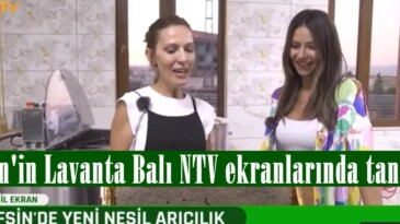 Afşin’in Lavanta Balı NTV ekranlarında tanıtıldı.