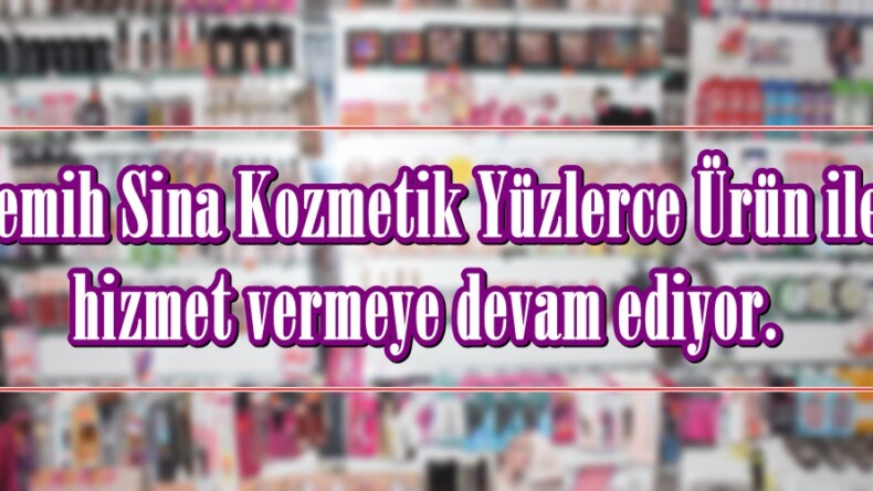 Semih Sina Kozmetik Yüzlerce Ürün ile hizmet vermeye devam ediyor.