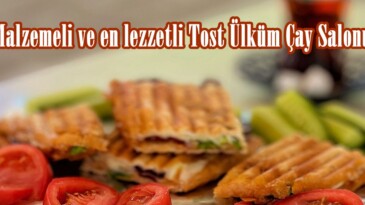 En Malzemeli ve en lezzetli Tost Ülküm Çay Salonunda.