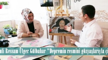 Afşinli Ressam Ülger Gülbahar “Depremin resmini gözyaşlarıyla çizdim”