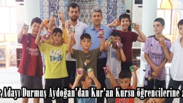 Muhtar Adayı Durmuş Aydoğan’dan Kur’an Kursu öğrencilerine ziyaret.