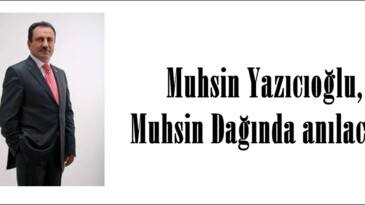 Muhsin Yazıcıoğlu, Muhsin Dağında anılacak.