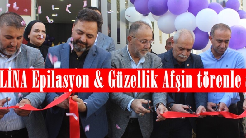 MİSSLİNA Epilasyon & Güzellik Afşin törenle açıldı.