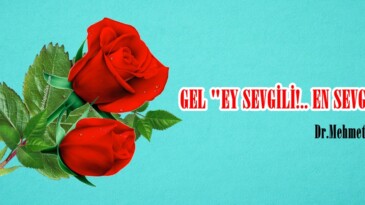 GEL “EY SEVGİLİ!.. EN SEVGİLİ!..”