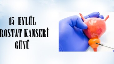 15  EYLÜL PROSTAT KANSERİ GÜNÜ