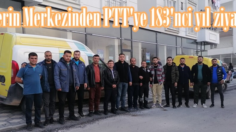 Haberin Merkezinden PTT’ye 183’nci yıl ziyareti.