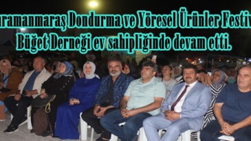 Kahramanmaraş Dondurma ve Yöresel Ürünler Festivali Büğet Derneği ev sahipliğinde devam etti.