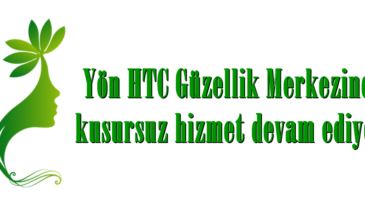 Yön HTC Güzellik Merkezinde kusursuz hizmet devam ediyor.