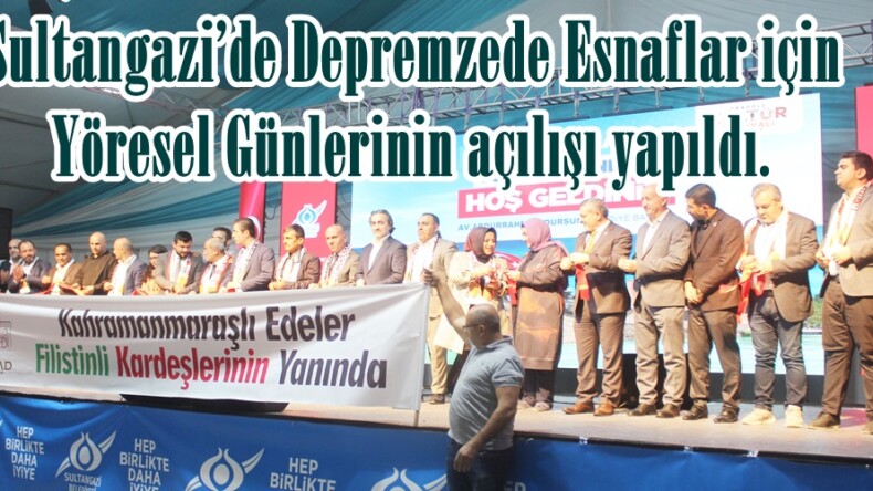 Sultangazi’de Depremzede Esnaflar için Yöresel Günlerinin açılışı yapıldı.