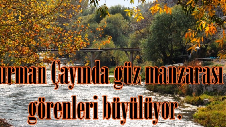 Hurman Çayında güz manzarası görenleri büyülüyor.