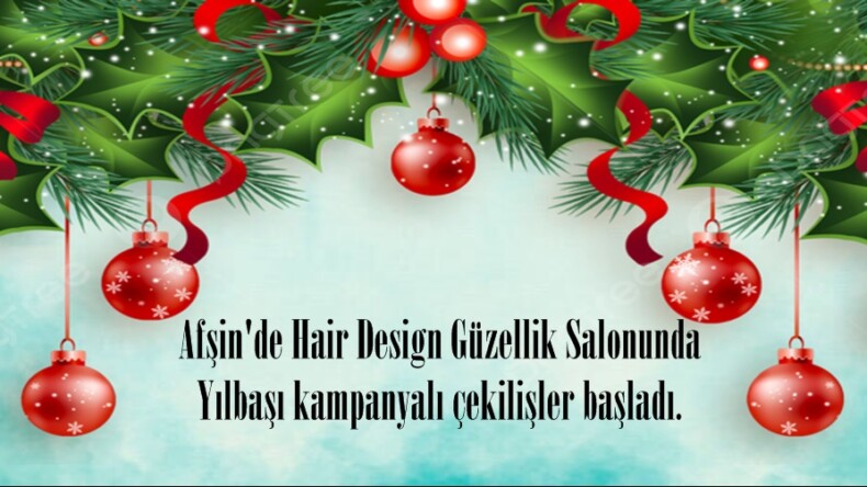 Afşin’de Hair Design Güzellik Salonunda Yılbaşı kampanyalı çekilişler başladı.