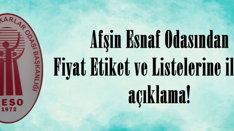 Afşin Esnaf Odasından Fiyat Etiket ve Listelerine ilişkin açıklama!