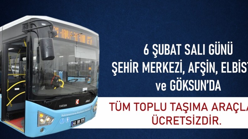 Afşin,Elbistan ve Göksun’da Salı günü Toplu Taşıma araçları ücretsiz.