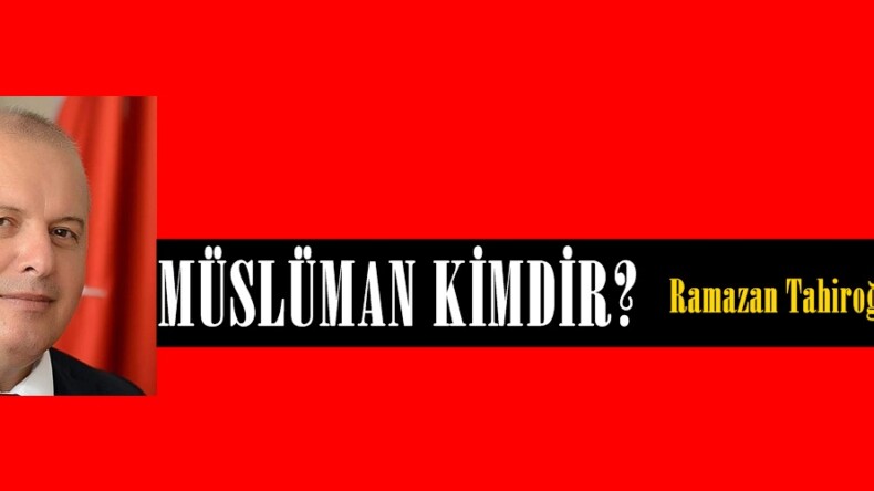 MÜSLÜMAN KİMDİR?