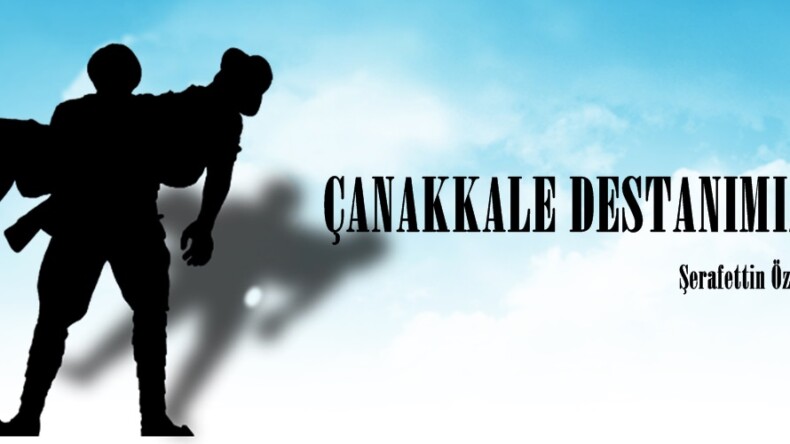 ÇANAKKALE DESTANIMIZ!.. 