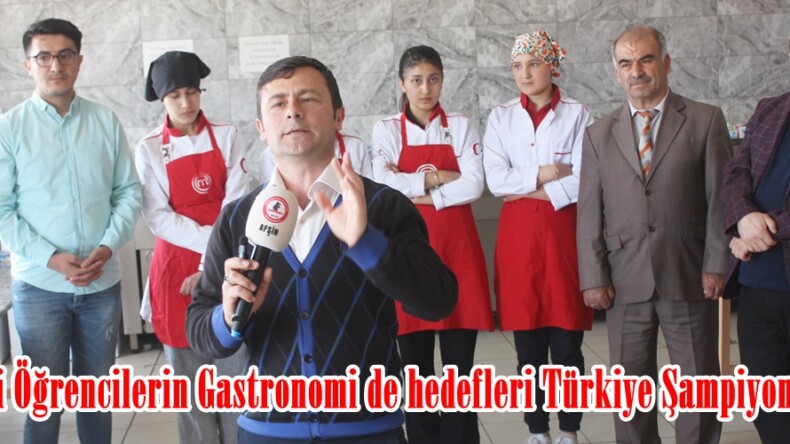 Afşinli Öğrencilerin Gastronomi de hedefleri Türkiye Şampiyonluğu!