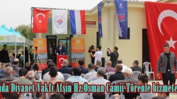 Hollanda Diyanet Vakfı Afşin Hz.Osman Camii Törenle hizmete açıldı.