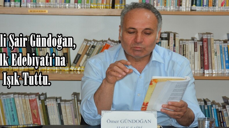 Afşinli Şair Gündoğan, Halk Edebiyatı’na Işık Tuttu.