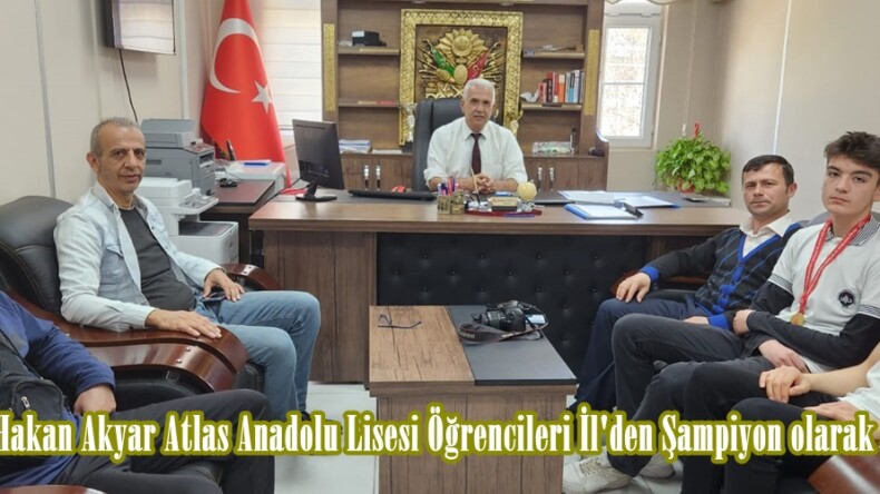 Şehit Hakan Akyar Atlas Anadolu Lisesi Öğrencileri İl’den Şampiyon olarak döndüler.