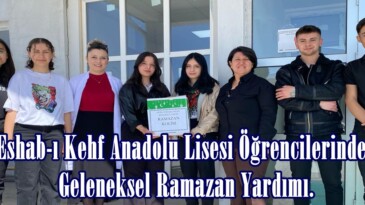 Eshab-ı Kehf Anadolu Lisesi Öğrencilerinden Geleneksel Ramazan Yardımı.