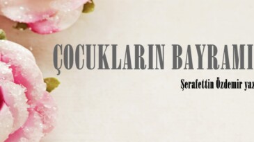 ÇOCUKLARIN BAYRAMI!.. 