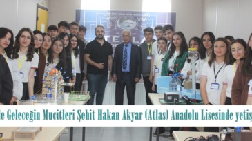 Afşin’de Geleceğin Mucitleri Şehit Hakan Akyar (Atlas) Anadolu Lisesinde yetişiyor