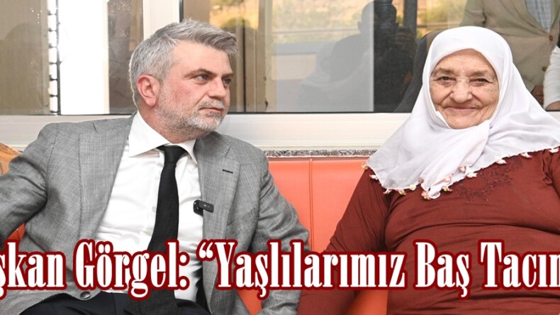 Başkan Görgel: “Yaşlılarımız Baş Tacımız”