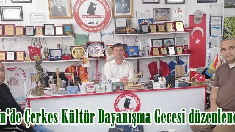 Afşin’de Çerkes Kültür Dayanışma Gecesi düzenlenecek.