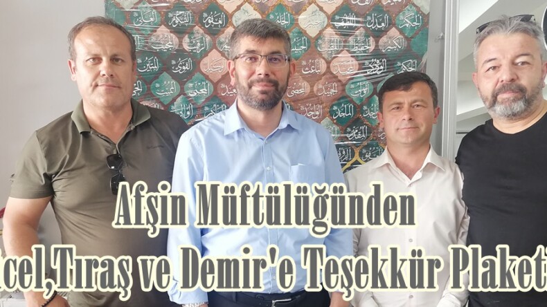 Afşin Müftülüğünden Yücel,Tıraş ve Demir’e Teşekkür Plaketi.