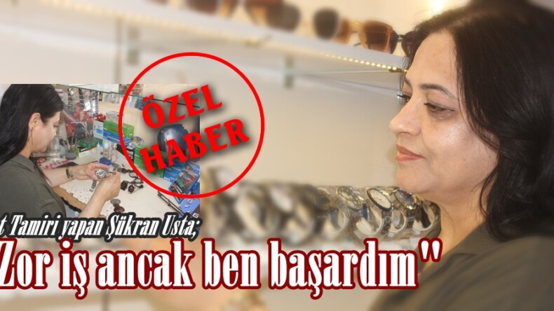 Saat Tamiri yapan Şükran Usta; “Zor iş ancak ben başardım”