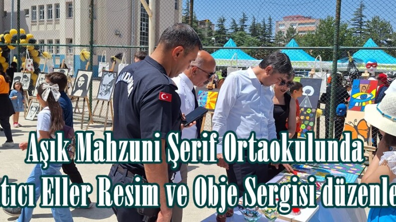 Aşık Mahzuni Şerif Ortaokulunda Yaratıcı Eller Resim ve Obje Sergisi düzenlendi.