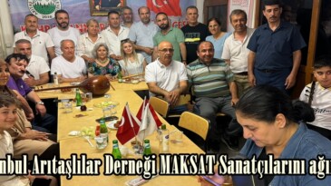 İstanbul Arıtaşlılar Derneği MAKSAT Sanatçılarını ağırladı.