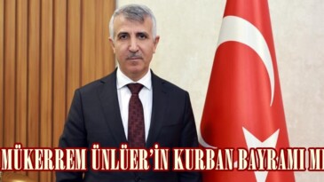 VALİ MÜKERREM ÜNLÜER’İN KURBAN BAYRAMI MESAJI.