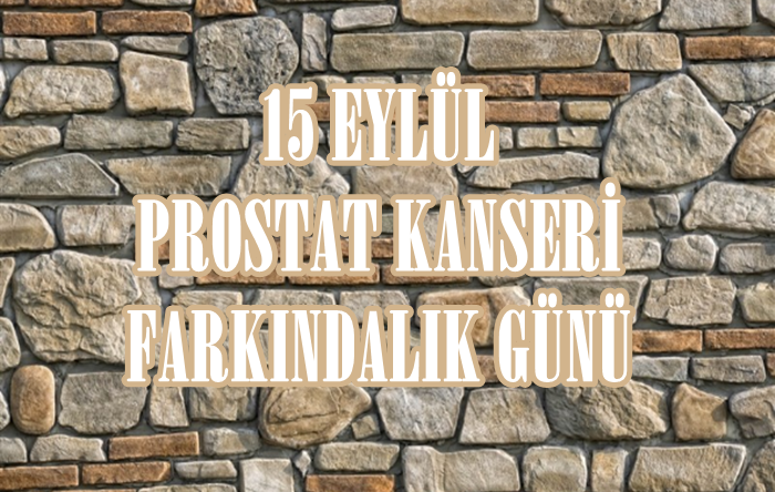 15 EYLÜL PROSTAT KANSERİ FARKINDALIK GÜNÜ