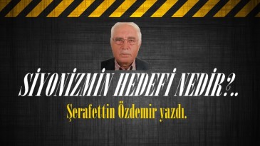 SİYONİZMİN HEDEFİ NEDİR?..