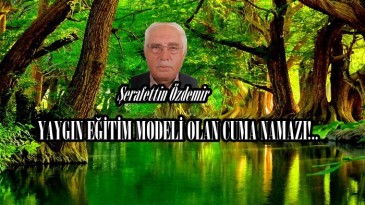 YAYGIN EĞİTİM MODELİ OLAN CUMA NAMAZI!..