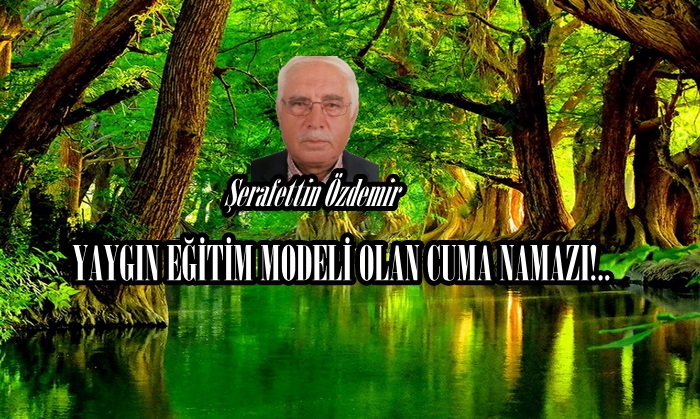 YAYGIN EĞİTİM MODELİ OLAN CUMA NAMAZI!..