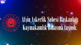 Afşin Askerlik Şubesi Başkanlığı Kaymakamlık Binasına taşındı.