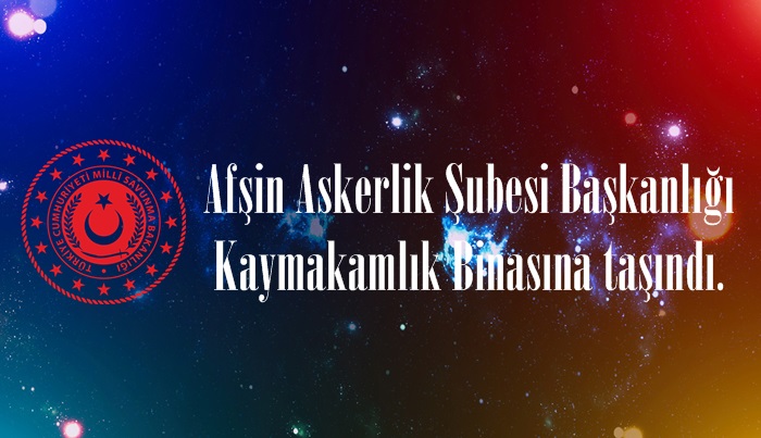 Afşin Askerlik Şubesi Başkanlığı Kaymakamlık Binasına taşındı.