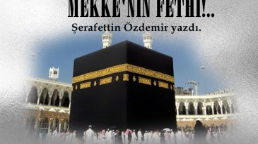 MEKKE’NİN FETHİ!.. 